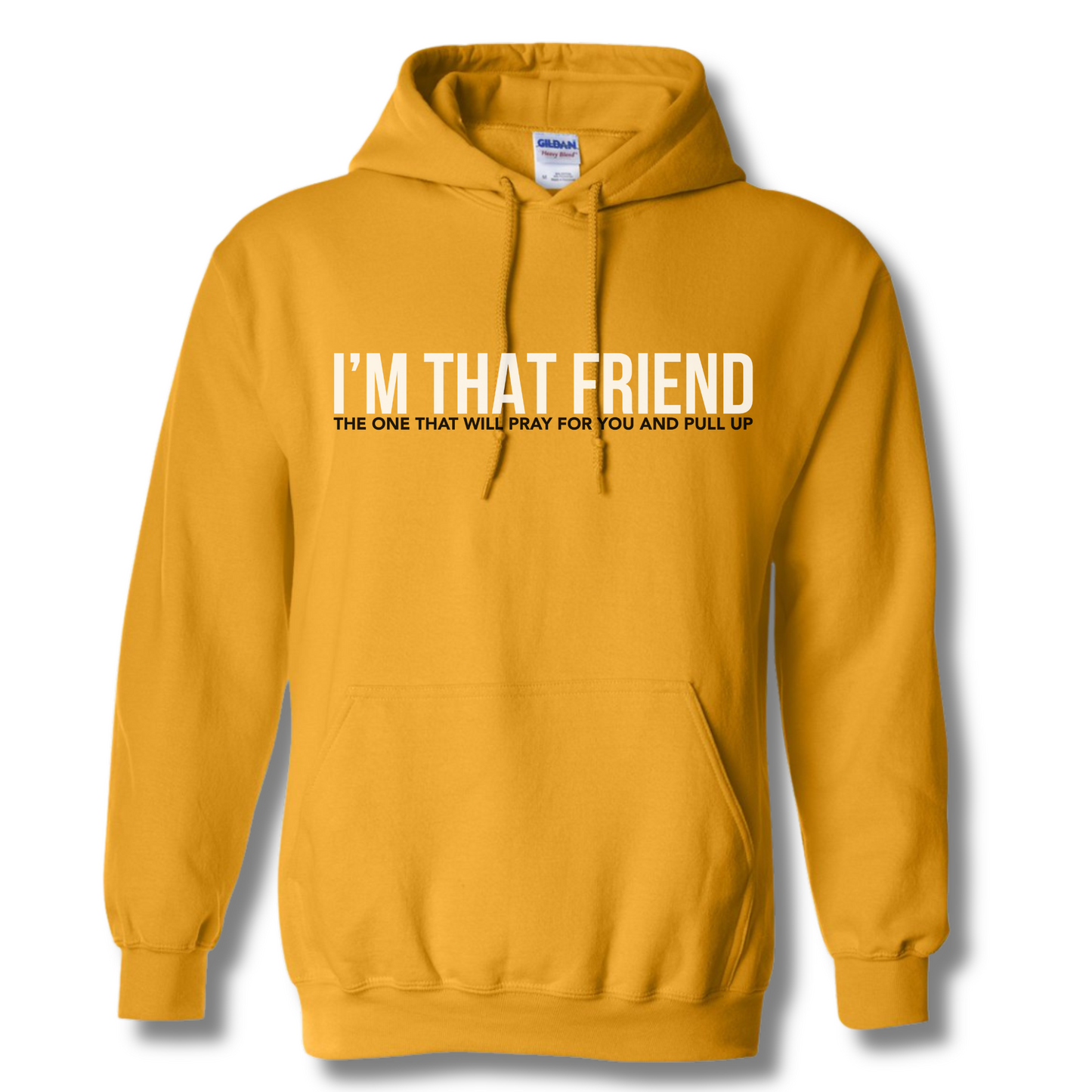 I'm That Friend Hooded Sweatshirt