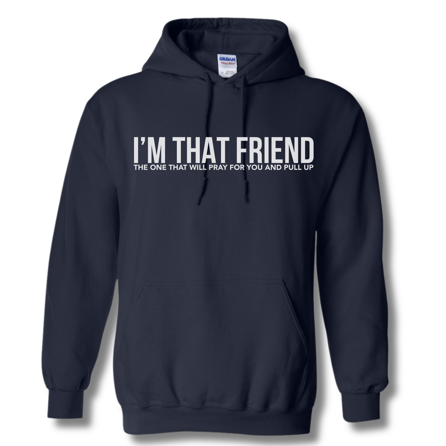 I'm That Friend Hooded Sweatshirt