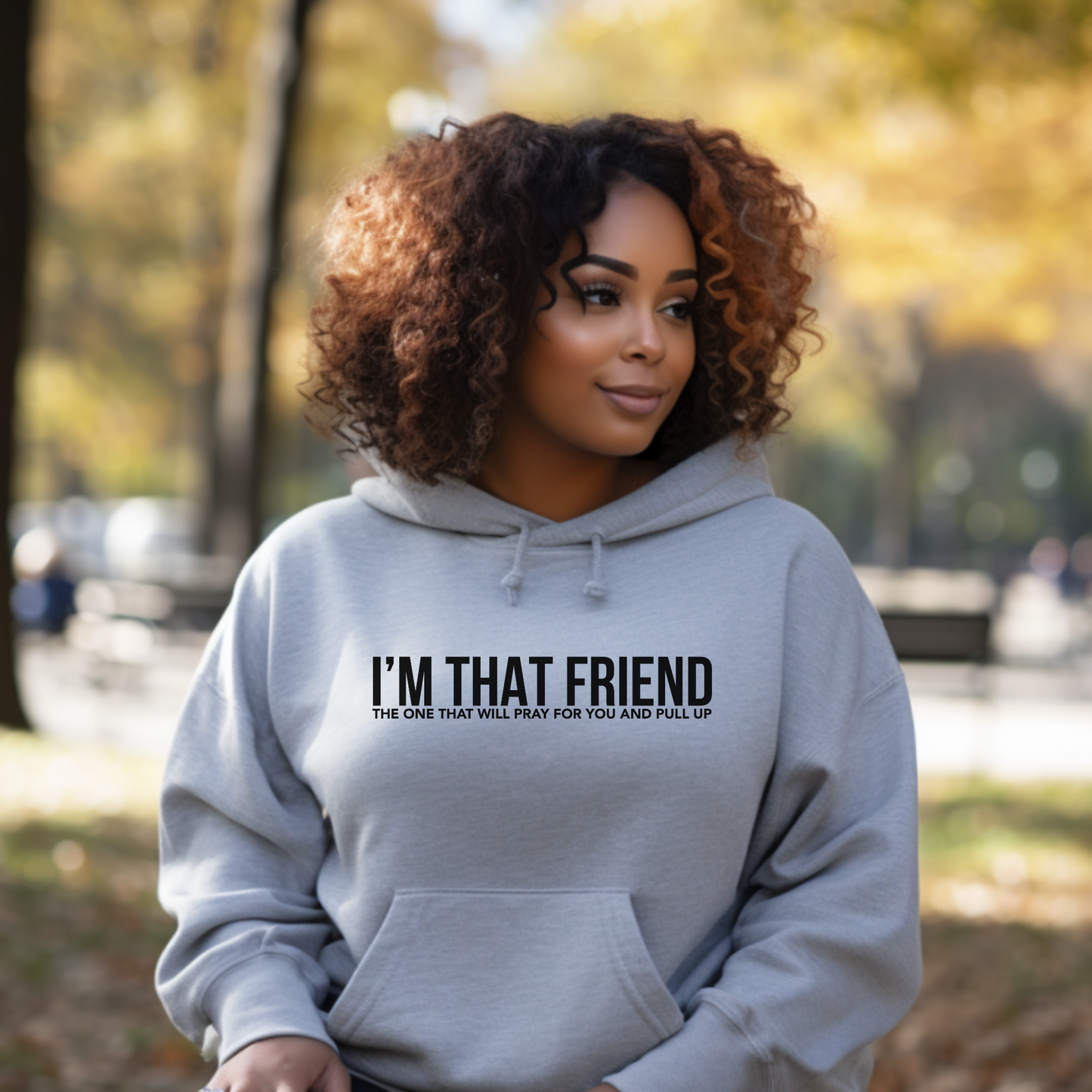 I'm That Friend Hooded Sweatshirt