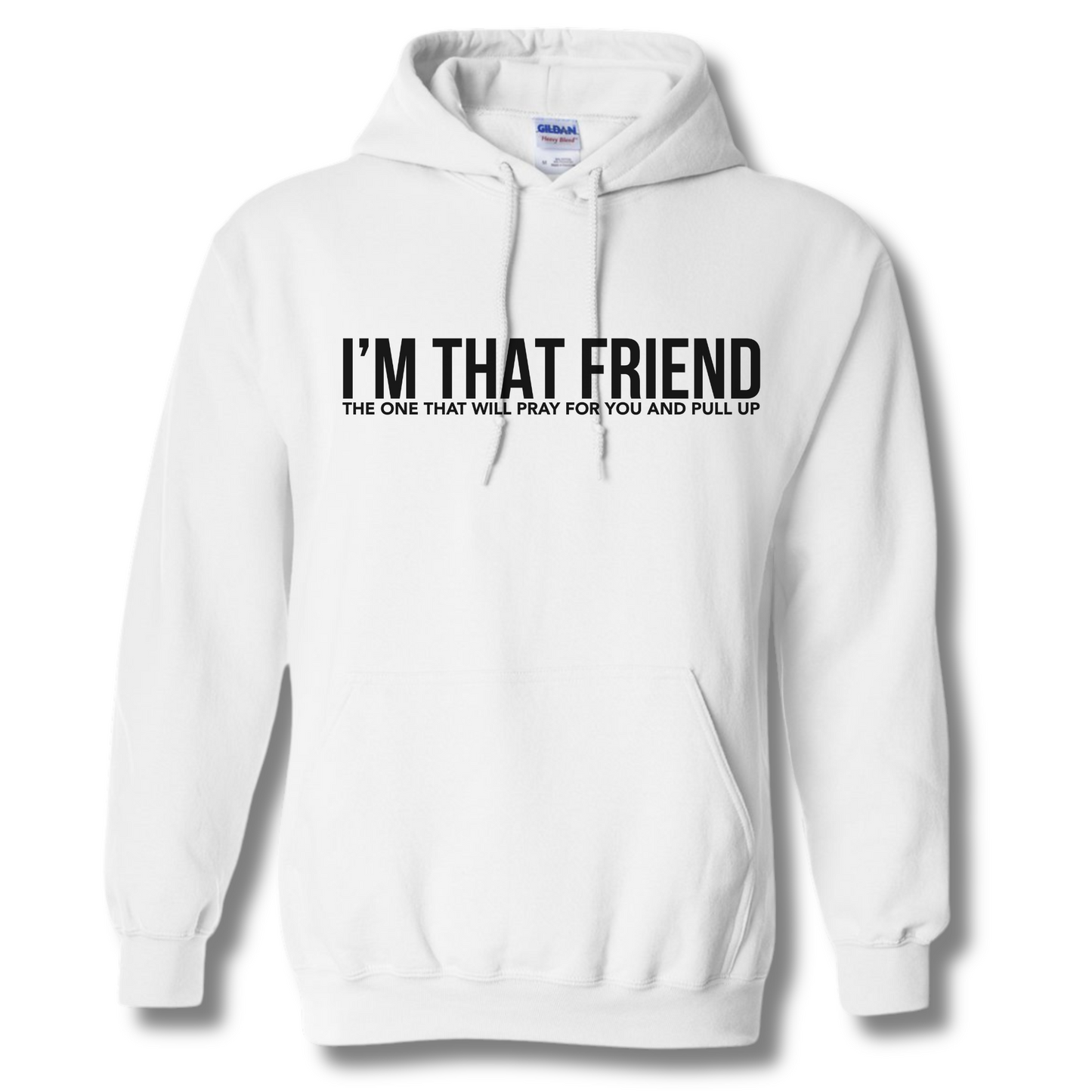 I'm That Friend Hooded Sweatshirt