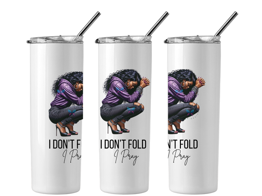 I Don't Fold, I Pray 20oz Skinny Tumbler