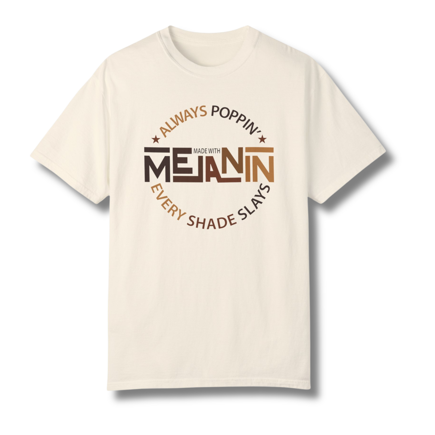 Always Poppin Made with Melanin Every Shade Slays Comfort Colors T-Shirt, Black History Shirt, Every Shade of Melanin