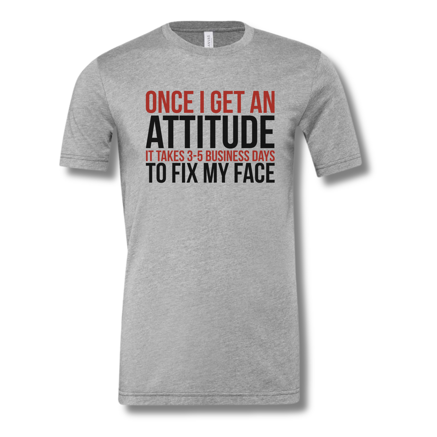 Once I Get An Attitude T-Shirt