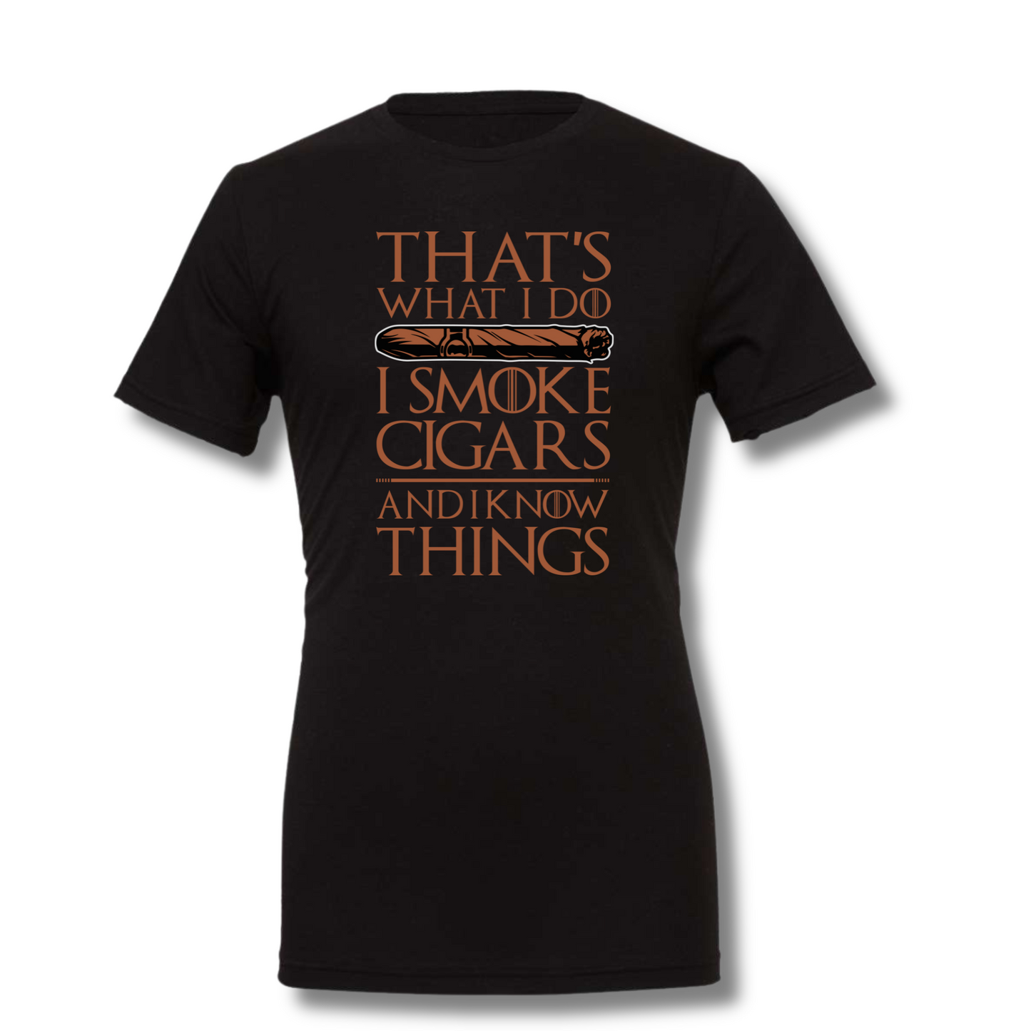 I Smoke Cigars & I Know Things T-Shirt